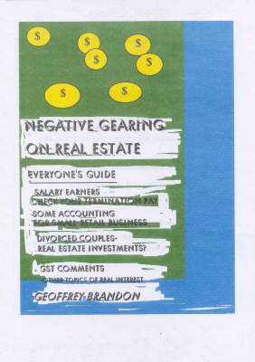 Negative Gearing on Real Estate: Everyone's Guide - Geoffrey Brandon