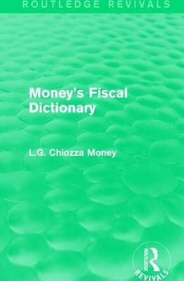 Money's Fiscal Dictionary -  L.G. Chiozza Money