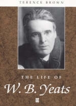 The Life of W. B. Yeats - Terence Brown