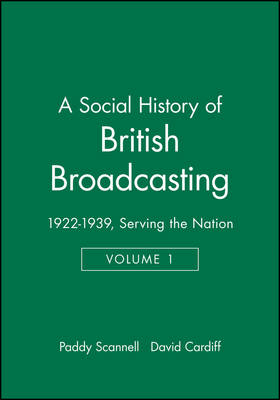 A Social History of British Broadcasting - Paddy Scannell, David Cardiff
