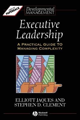 Executive Leadership - Elliott Jaques, Stephen D. Clement