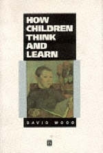 How Children Think and Learn - David Wood