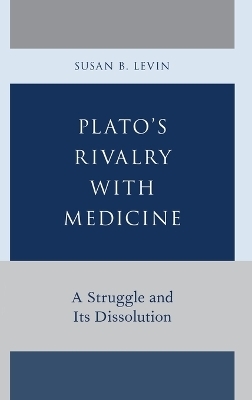 Plato's Rivalry with Medicine - Susan B. Levin