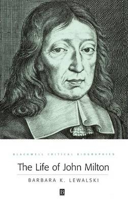 The Life of John Milton - Barbara K. Lewalski