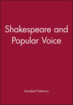 Shakespeare and Popular Voice - Annabel Patterson