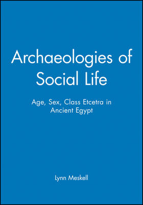 Archaeologies of Social Life - Lynn Meskell