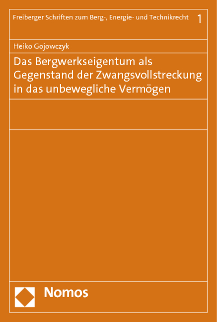 Das Bergwerkseigentum als Gegenstand der Zwangsvollstreckung in das unbewegliche Vermögen - Heiko Gojowczyk