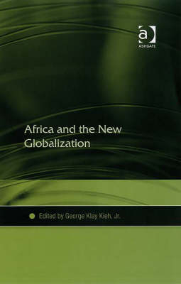Africa and the New Globalization -  Jr.,  George Klay Kieh