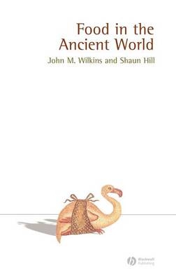 Food in the Ancient World - John Wilkins, Shaun Hill