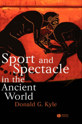 Sport and Spectacle in the Ancient World - Donald G. Kyle