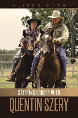 Starting Horses with Quentin Szery - Alison Huth