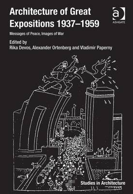 Architecture of Great Expositions 1937-1959 -  Rika Devos,  Alexander Ortenberg