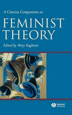 A Concise Companion to Feminist Theory - Mary Eagleton