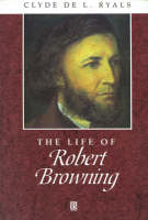 The Life of Robert Browning - Clyde de L. Ryals