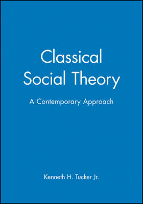 Classical Social Theory - Kenneth H. Tucker