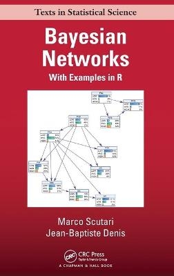 Bayesian Networks - Marco Scutari, Jean-Baptiste Denis