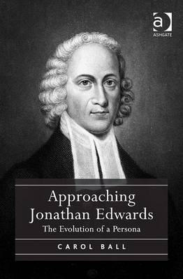 Approaching Jonathan Edwards -  Carol Ball