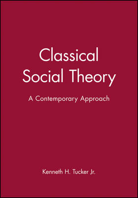 Classical Social Theory - Kenneth H. Tucker