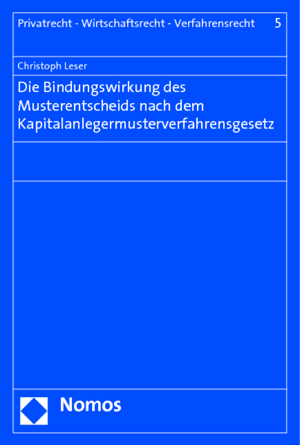 Die Bindungswirkung des Musterentscheids nach dem Kapitalanlegermusterverfahrensgesetz - Christoph Leser