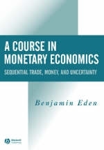 A Course in Monetary Economics - Benjamin Eden