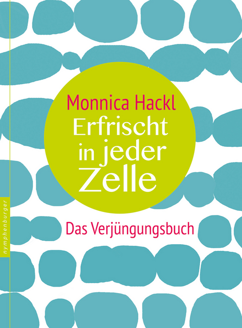 Erfrischt in jeder Zelle - Monnica Hackl