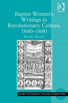 Baptist Women's Writings in Revolutionary Culture, 1640-1680 -  Rachel Adcock