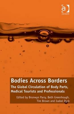 Bodies Across Borders -  Isabel Dyck,  Beth Greenhough,  Bronwyn Parry