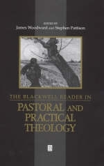 The Blackwell Reader in Pastoral and Practical Theology - 