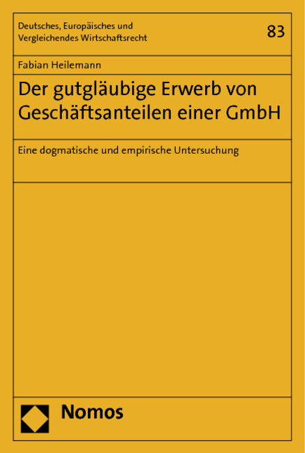 Der gutgläubige Erwerb von Geschäftsanteilen einer GmbH - Fabian Heilemann