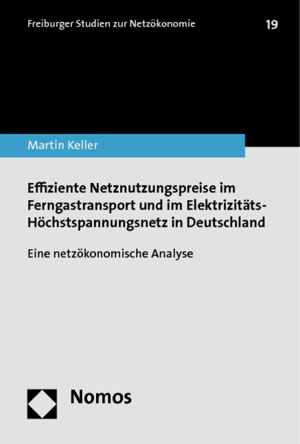 Effiziente Netznutzungspreise im Ferngastransport und im Elektrizitäts-Höchstspannungsnetz in Deutschland - Martin Keller