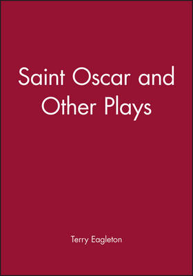 Saint Oscar and Other Plays - Terry Eagleton