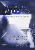 Thinking About Movies - Peter Lehman, William Luhr