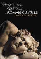 Sexuality in Ancient Greece and Rome - Marilyn B. Skinner
