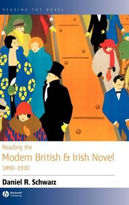 Reading the Modern British and Irish Novel 1890 - 1930 - Daniel R. Schwarz