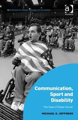 Communication, Sport and Disability -  Michael S. Jeffress