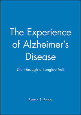 The Experience of Alzheimer's Disease - Steven R. Sabat
