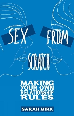 Sex From Scratch - Sarah Mirk