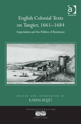 English Colonial Texts on Tangier, 1661-1684 -  Karim Bejjit