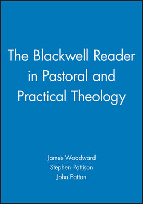 The Blackwell Reader in Pastoral and Practical Theology - John Patton