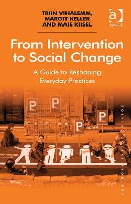From Intervention to Social Change -  Margit Keller,  Maie Kiisel,  Triin Vihalemm