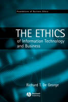 The Ethics of Information Technology and Business - Richard T. De George