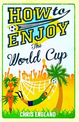 How to Enjoy the World Cup - Chris England