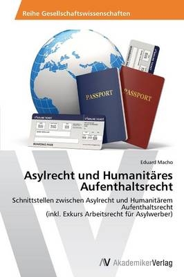 Asylrecht und Humanitäres Aufenthaltsrecht - Eduard Macho