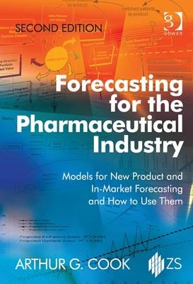 Forecasting for the Pharmaceutical Industry -  Arthur G. Cook