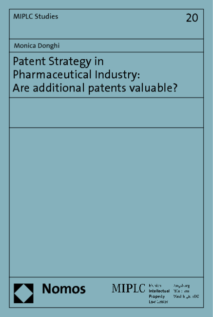 Patent Strategy in Pharmaceutical Industry: Are additional patents valuable? - Monica Donghi