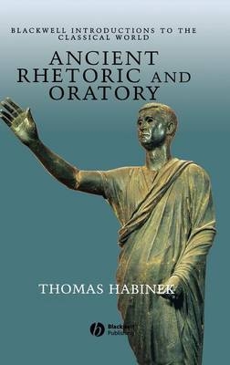 Ancient Rhetoric and Oratory - Thomas Habinek