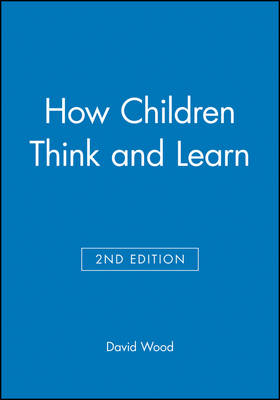 How Children Think and Learn - David Wood