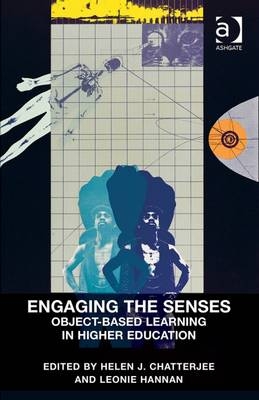 Engaging the Senses: Object-Based Learning in Higher Education -  Helen J. Chatterjee,  Leonie Hannan
