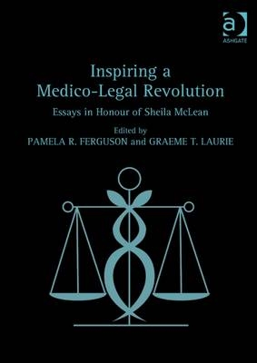 Inspiring a Medico-Legal Revolution -  Pamela R. Ferguson,  Graeme T. Laurie