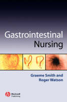 Gastrointestinal Nursing - Graeme Smith, Roger Watson
